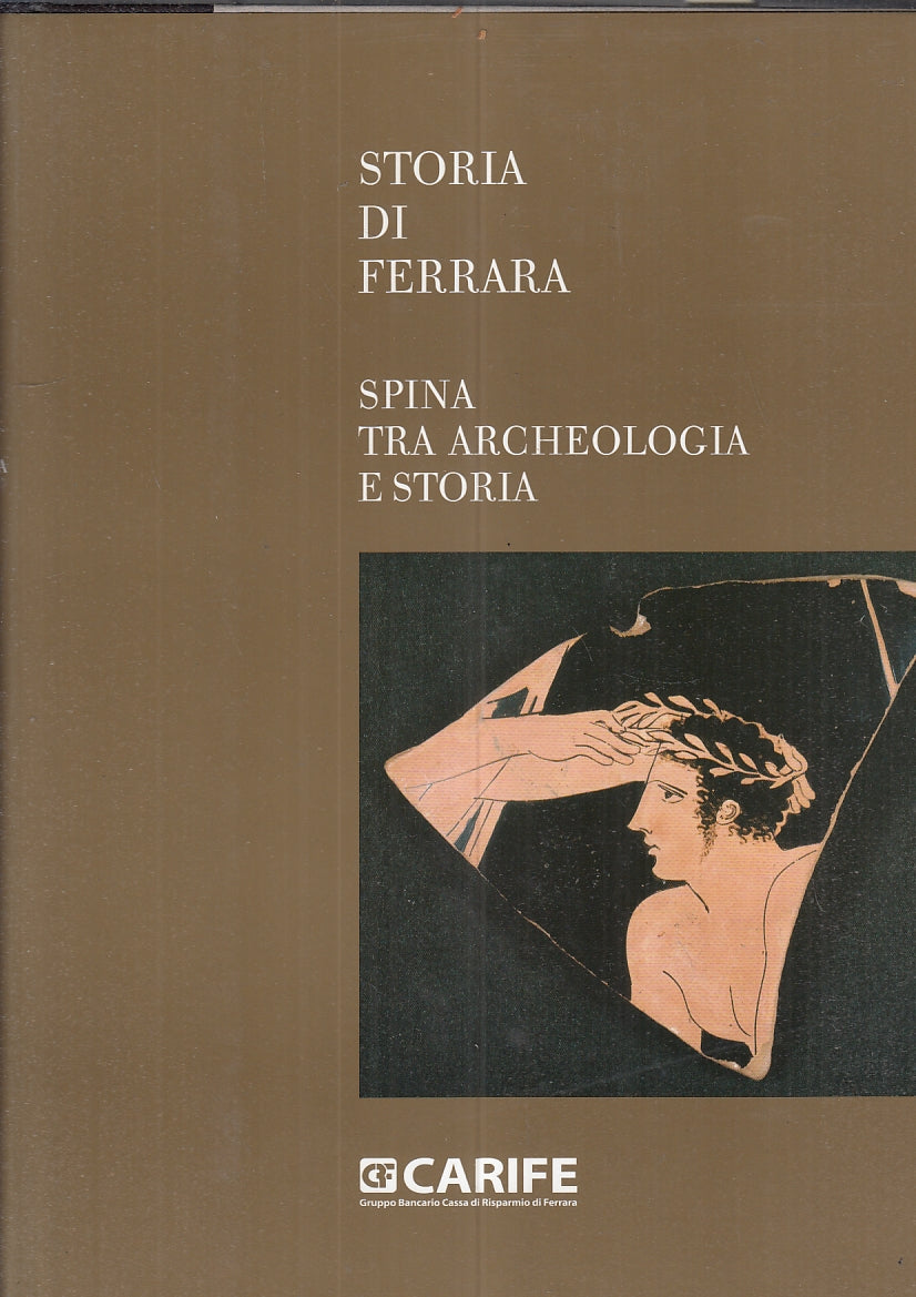 LS- STORIA DI FERRARA  SPINA TRA ARCHEOLOGIA STORIA -- CORBO--- 2004- CS- YFS839