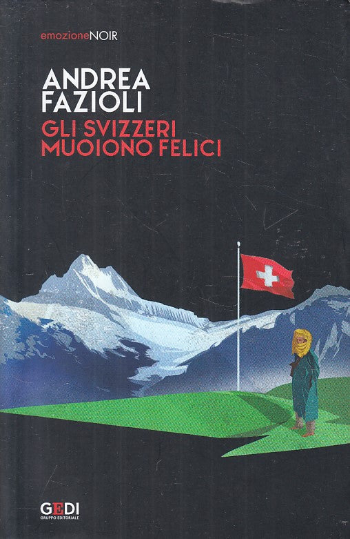 LG- SVIZZERI MUOIONO FELICI - FAZIOLI - GEDI - EMOZIONE NOIR-- 2019 - B - ZFS670
