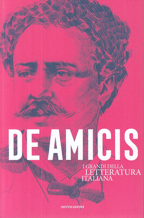 LN- DE AMICIS -- MONDADORI - GRANDI LETTERATURA ITALIANA -- 2020 - B - YFS999
