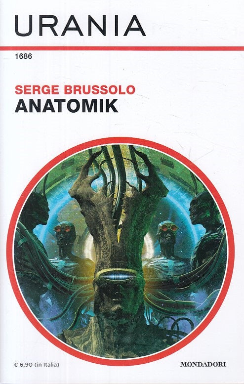 URANIA 1686 ANATOMIK - BRUSSOLO - MONDADORI -- 1a ED. - 2021 - B - YFS999