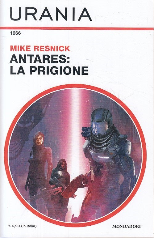 URANIA 1666 ANTARES LA PRIGIONE - RESNICK - MONDADORI --- 2019 - B - YFS999