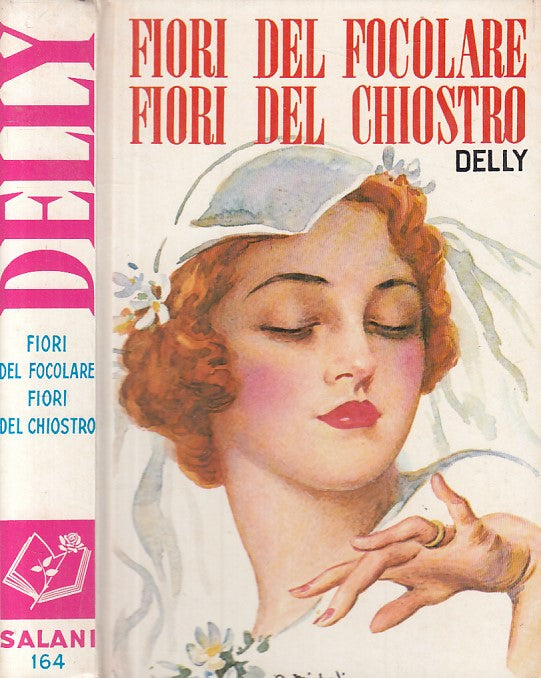 LN- FIORI FOCOLARE FIORI CHIOSTRO- DELLY- SALANI- ROMANZI ROSA-- 1978- C- ZFS270