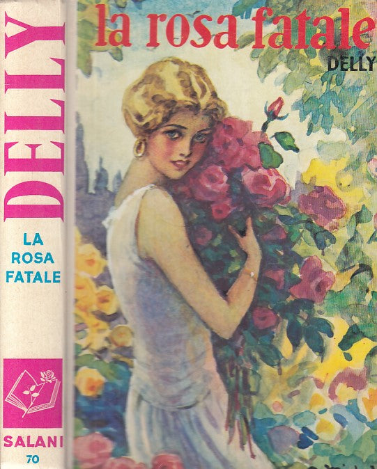 LN- LA ROSA FATALE - DELLY - SALANI - ROMANZI ROSA -- 1977 - C - ZFS270