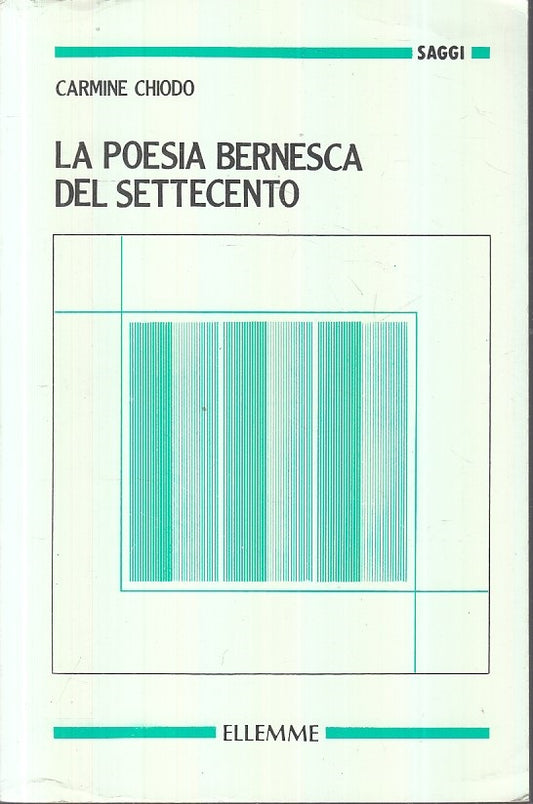 LN- LA POESIA BERNESCA DEL SETTECENTO- CARMINE CHIODO- ELLEMME--- 1987- B-XFS113