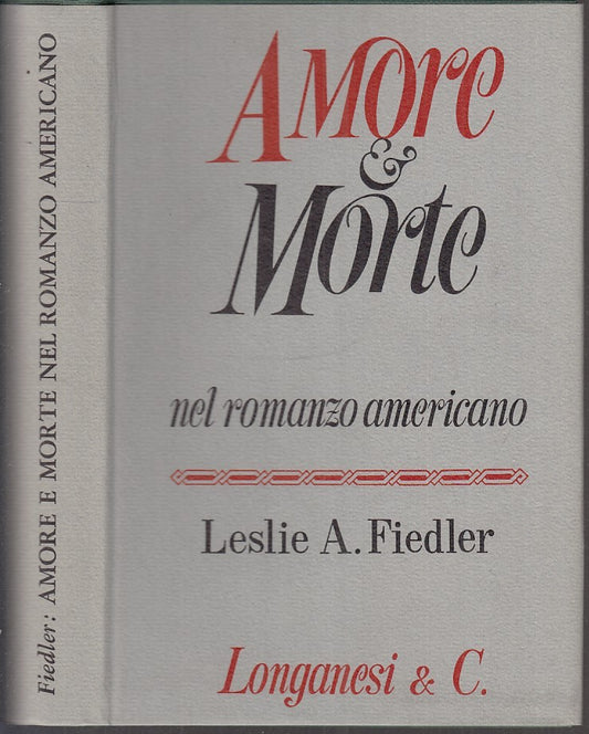 LN- AMORE E MORTE NEL ROMANZO AMERICANO - FIEDLER - LONGANESI--- 1960 -- XFS136