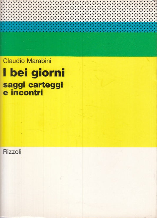 LS- I BEI GIORNI SAGGI CARTEGGI INCONTRI- MARABINI- RIZZOLI--- 1971 - B - YFS426