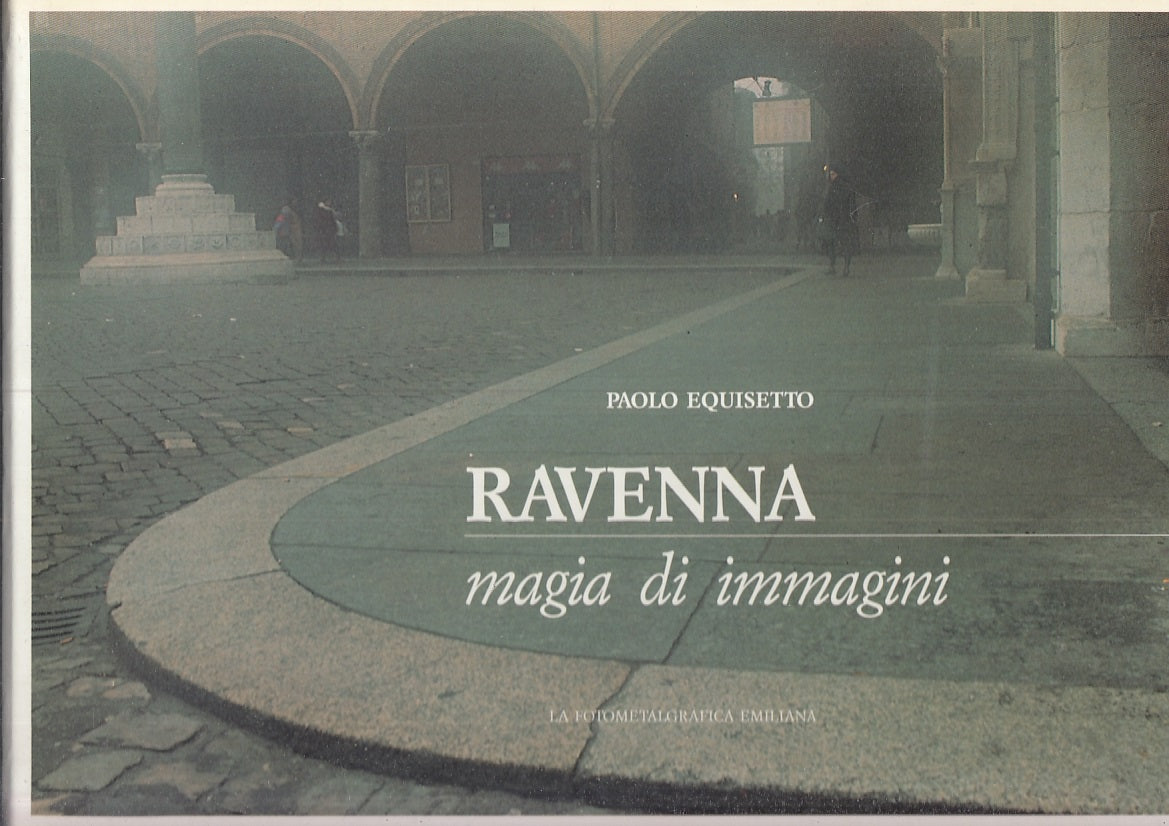 LT- RAVENNA MAGIA DI IMMAGINI FOTOGRAFIE - PAOLO EQUISETTO ---- 1991- CS- YFS75