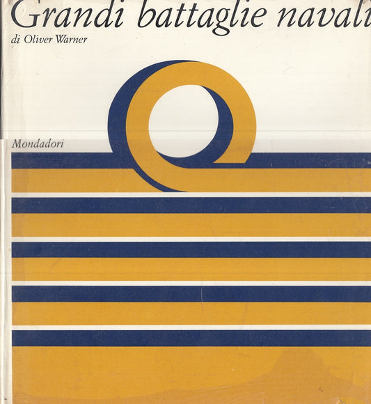 LS- GRANDI BATTAGLIE NAVALI- OLIVER WARNER- MONDADORI-- 1A ED.- 1963- CS- YFS705