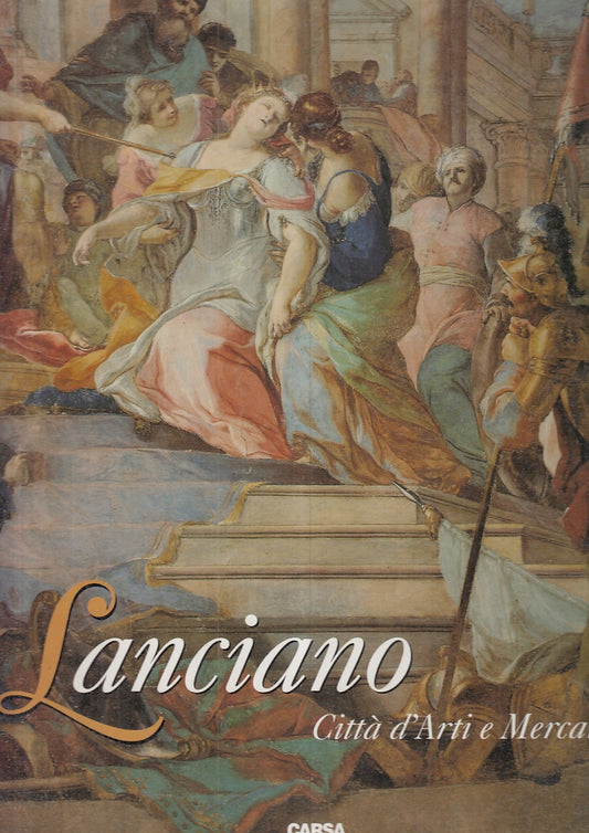 LV-  LANCIANO CITTA' D'ARTE E DI MERCANTI -- EDIZIONE CARSA --- 1995- CS- YFS705