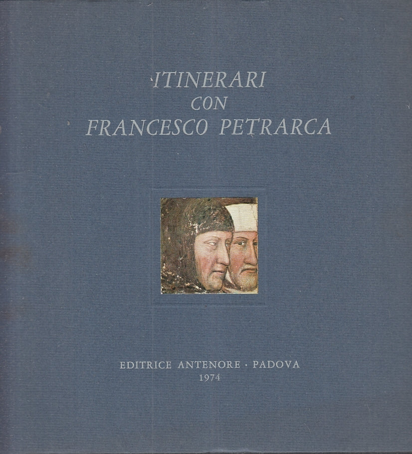 LT- ITINERARI CON FRANCESCO PETRARCA CATALOGO -- ANTENORE--- 1974- BS- YFS941