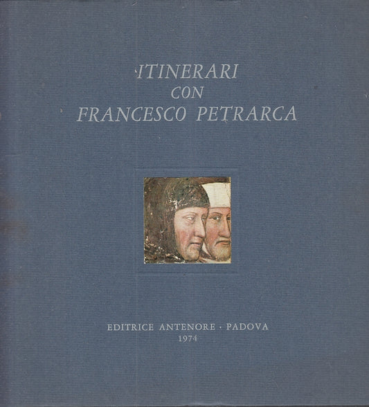 LT- ITINERARI CON FRANCESCO PETRARCA CATALOGO -- ANTENORE--- 1974- BS- YFS941