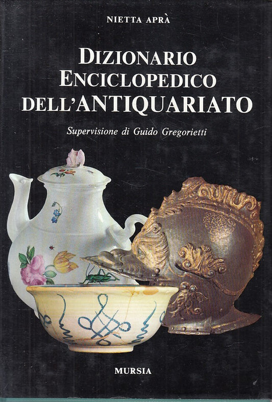 LZ- DIZIONARIO ENCICLOPEDICO ANTIQUARIATO- APRA' - MURSIA --- 1969 - CS - ZFS333