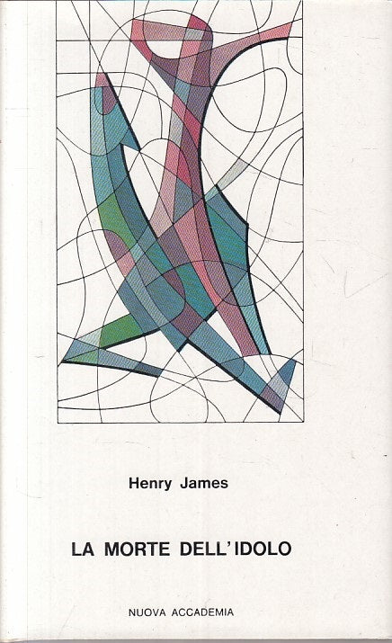 LA MORTE DELL'IDOLO - HENRY JAMES - NUOVA ACCADEMIA --- 1960 - CS - ZFS333