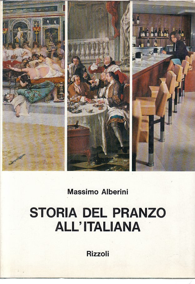 LS- STORIA DEL PRANZO ALL'ITALIANA - ALBERINI - RIZZOLI --- 1966 - CS - ZFS619