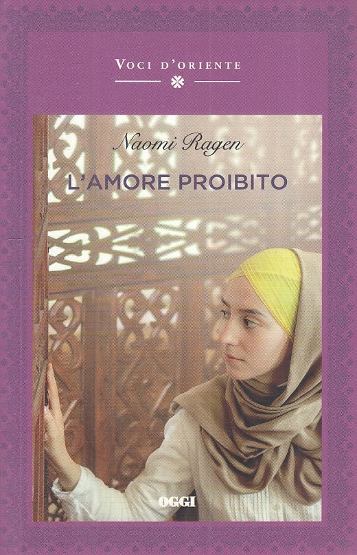 LN- L'AMORE PROIBITO - Naomi RAGEN - OGGI - VOCI D'ORIENTE -- 2014 - B - ZFS279 