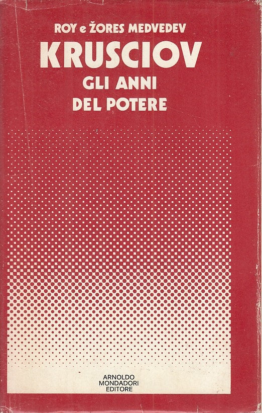 LS- KRUSCIOV GLI ANNI DEL POTERE - MEDEVEDEV - MONDADORI --- 1977 - CS - ZFS149