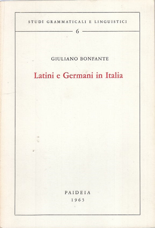 LS- LATINI E GERMANI IN ITALIA - BONFANTE - PAIDEIA - STUDI -- 1965 - B - ZFS149