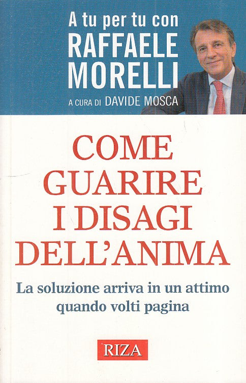 LS- COME GUARIRE I DISAGI DELL'ANIMA - MORELLI - RIZA --- 2015 - B - ZFS279