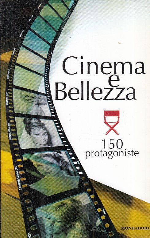 LZ- CINEMA E BELLEZZA 150 PROTAGONISTE -- MONDADORI --- 2009 - B - ZFS279
