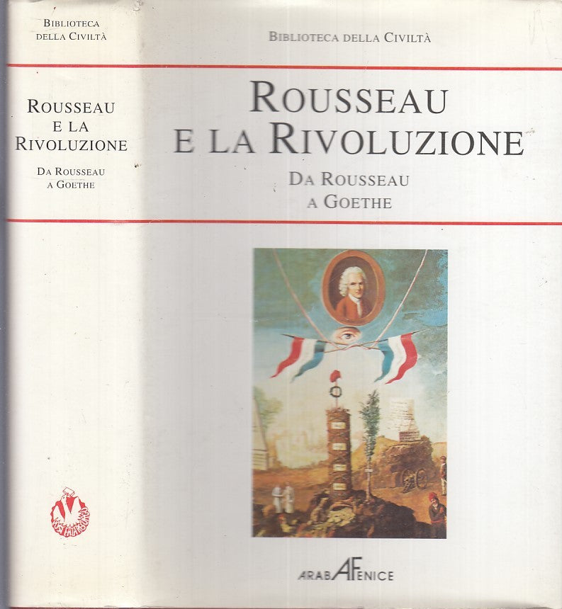 LS- ROUSSEAU E LA RIVOLUZIONE GOETHE-- ARABA FENICE --- 1998 - CS - XFS114