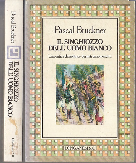 LS- IL SINGHIOZZO DELL'UOMO BIANCO - BRUCKNER - LONGANESI --- 1983 - B - XFS114
