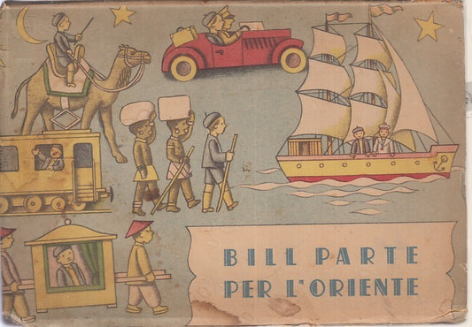 LB- BILL PARTE PER L'ORIENTE POP UP -- PICCOLI- ALBI A RILIEVO-- 1930- C- XFS115