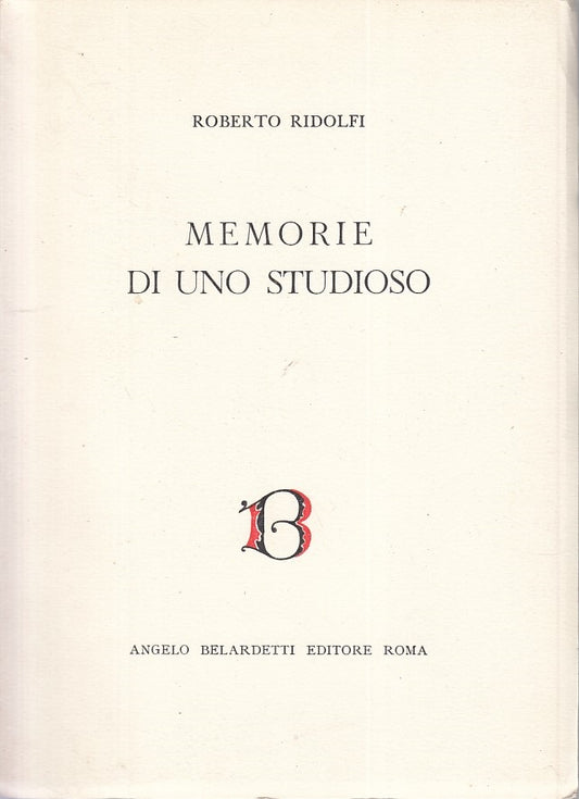 LN- MEMORIE DI UNO STUDIOSO - RIDOLFI - BELARDETTI --- 1956 - B - YFS394