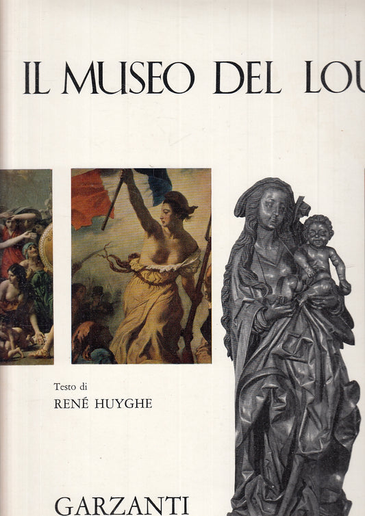 LT- IL MUSEO DEL LOUVRE - RENE' HUYGHE - GARZANTI --- 1969- CS- ZFS746