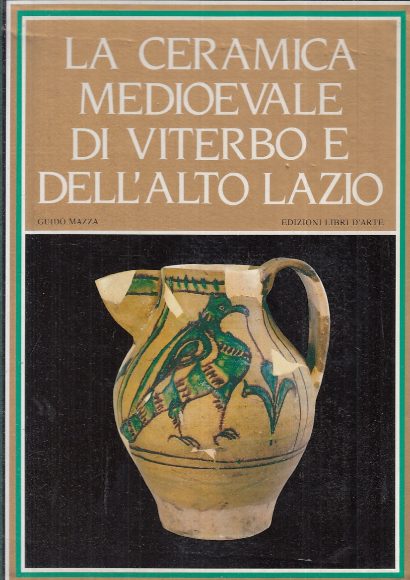 LT- LA CERAMICA MEDIOEVALE VITERBO E ALTO LAZIO - MAZZA ---- 1983- CS- YFS751