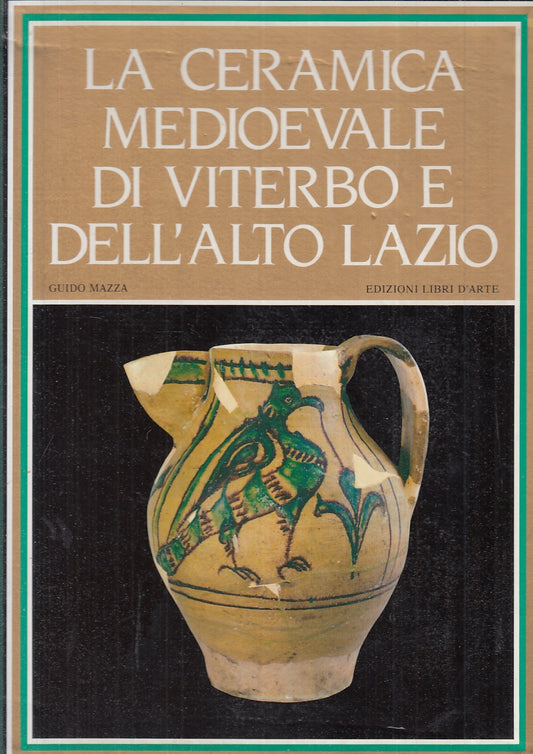 LT- LA CERAMICA MEDIOEVALE VITERBO E ALTO LAZIO - MAZZA ---- 1983- CS- YFS751