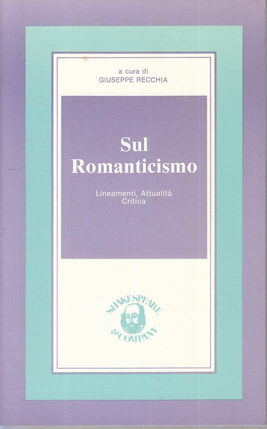 LS- SUL ROMANTICISMO LINEAMENTI ATTUALITA' -- SHAKESPEARE --- 1984 - B - YFS605