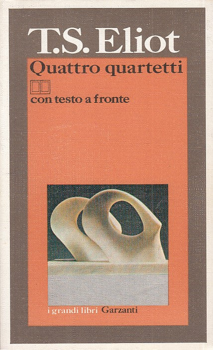 LN- QUATTRO QUARTETTI TESTO A FRONTE - ELIOT - GARZANTI --- 1982 - B - ZFS104