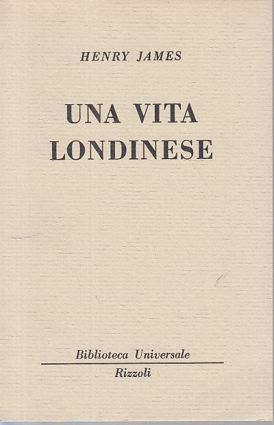 LN- UNA VITA LONDINESE - HENRY JAMES - RIZZOLI - BUR -- 1968 - B - YFS582