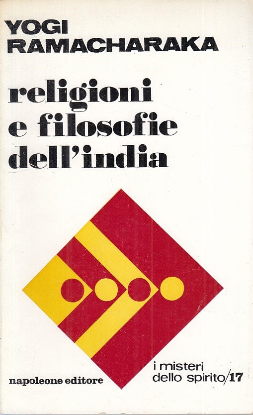 LS- RELIGIONI E FILOSOFIE DELL'INDIA- RAMACHARAKA- NAPOLEONE--- 1971- B - ZFS456