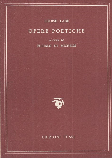 Opere poetiche - Louise Labe' - Fussi Il melograno 138-140 - 1955 - ZFS104