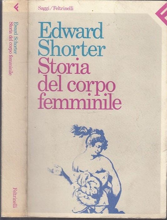 LS- STORIA DEL CORPO FEMMINILE - EDWARD SHORTER - FELTRINELLI--- 1984- B- XFS116