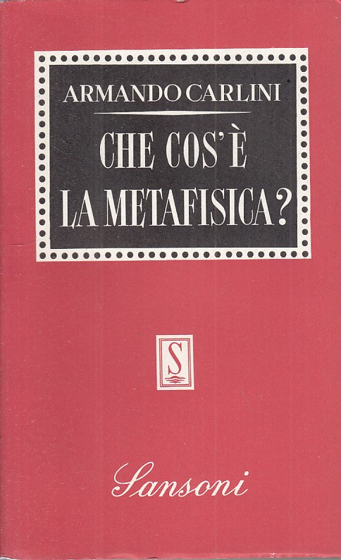 LZ- CHE COS'E' LA METAFISICA? - CARLINI - SANSONI --- 1962 - B - YFS386
