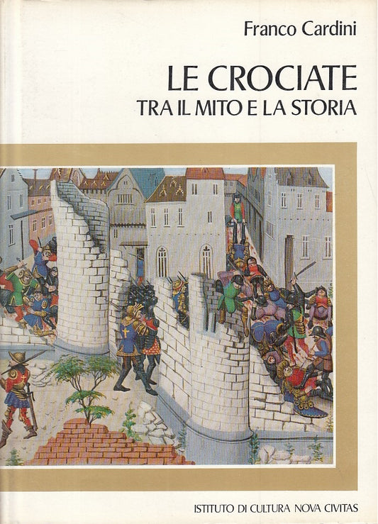 LS- LE CROCIATE TRA MITO E STORIA - CARDINI - NOVA CIVITAS--- 1971 - CS - YFS374