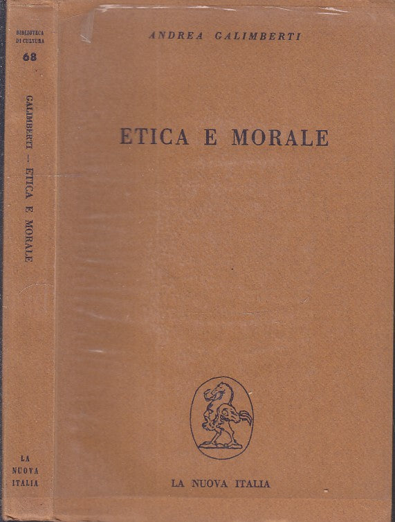 LS- ETICA E MORALE- ANDREA GALIMBERTI- LA NUOVA ITALIA-- 1a ED.- 1962- BS- XFS47