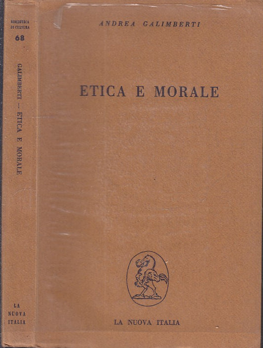 LS- ETICA E MORALE- ANDREA GALIMBERTI- LA NUOVA ITALIA-- 1a ED.- 1962- BS- XFS47