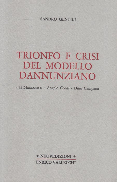 LS- TRIONFO E CRISI DEL MODELLO DANNUNZIANO -- VALLECCHI --- 1981 - B - YFS393