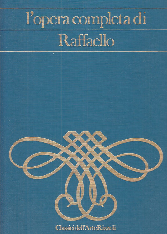 LT- L'OPERA COMPLETA DI RAFFAELLO -- RIZZOLI - CLASSICI ARTE-- 1979 - C - YFS874