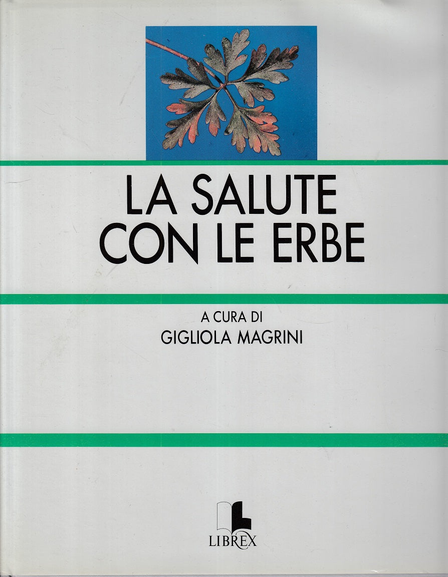 LZ- LA SALUTE CON LE ERBE - GIGLIOLA MAGRINI - LIBREX --- 1985 - CS - YFS897