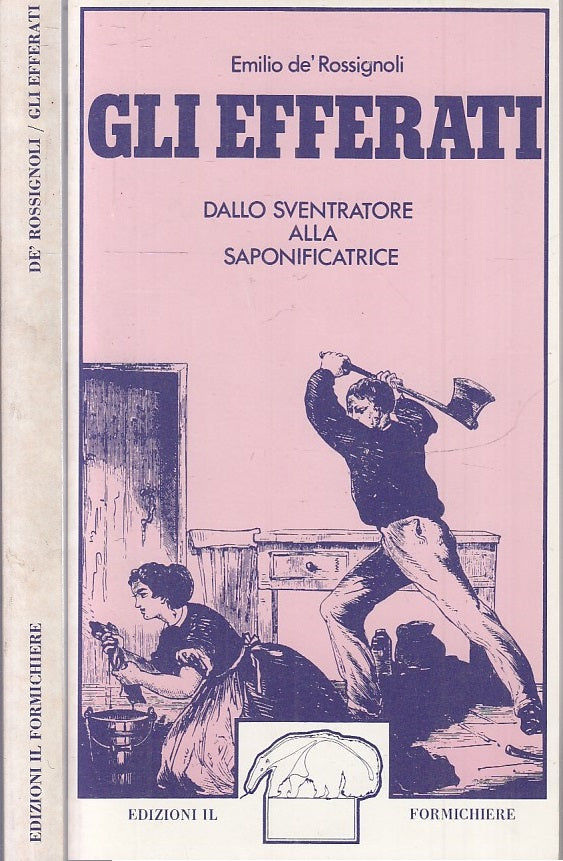 LN- GLI EFFERATI - EMILIO DE' ROSSIGNOLI - IL FORMICHIERE --- 1978- B- XFS117