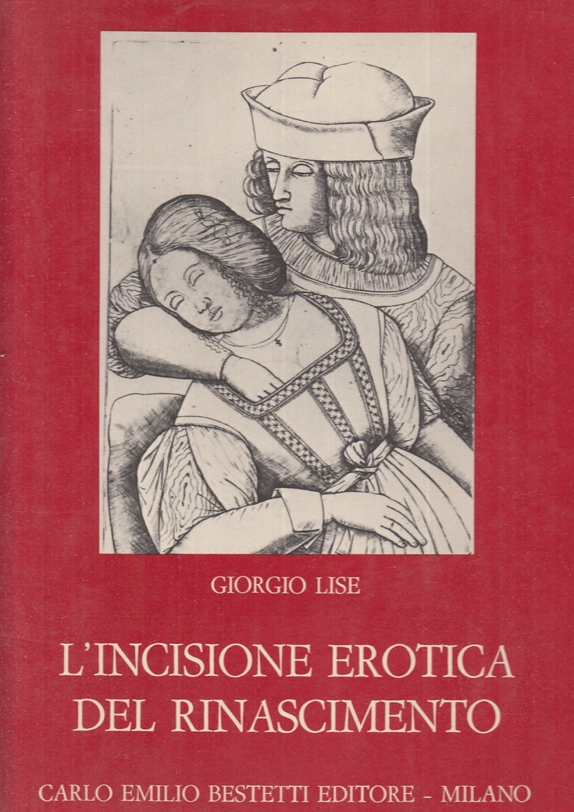 LT- L'INCISIONE EROTICA DEL RINASCIMENTO - LISE - BESTETTI --- 1975 - CS- ZFS747
