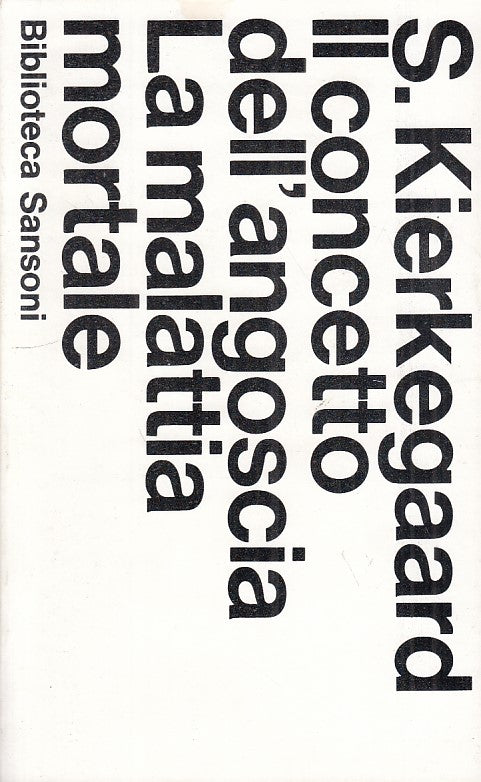 LS- CONCETTO ANGOSCIA MALATTIA MORTALE- KIERKEGAAD- SANSONI--- 1973 - B - YFS385