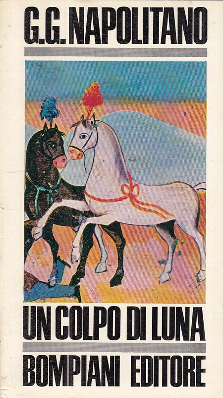 LN- UN COLPO DI LUNA - NAPOLITANO - BOMPIANI --- 1967 - B - YFS385