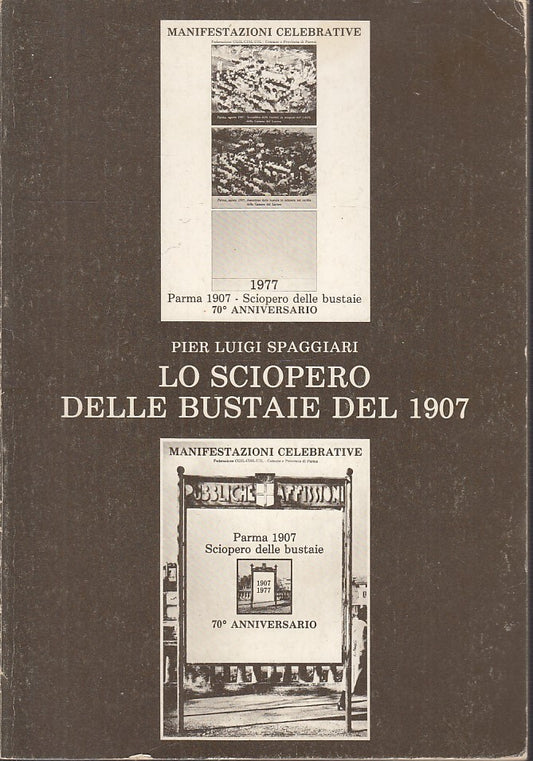 LS- LO SCIOPERO DELLE BUSTAIE DEL 1907 - SPAGGIARI - AUREA PARMA--- 1969- B- WPR