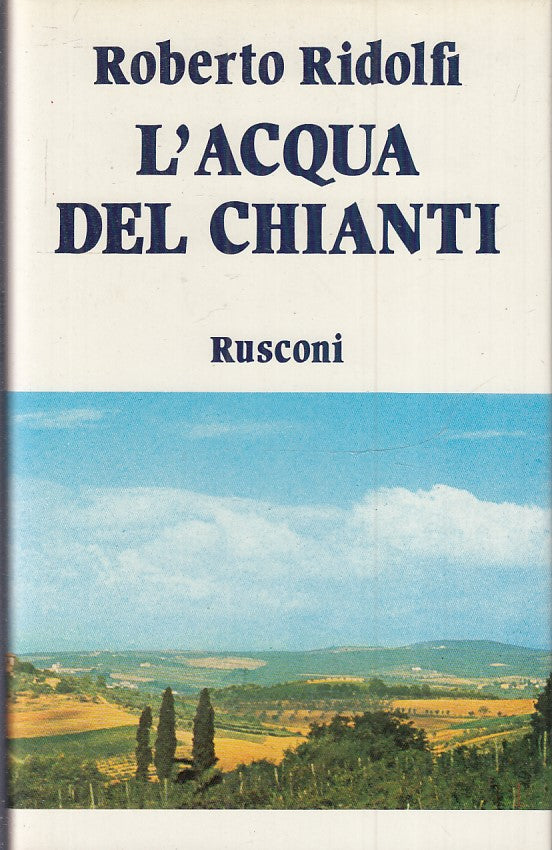 L'ACQUA DEL CHIANTI COME NUOVO- ROBERTO RIDOLFI- RUSCONI--- 1981- CS- ZFS775