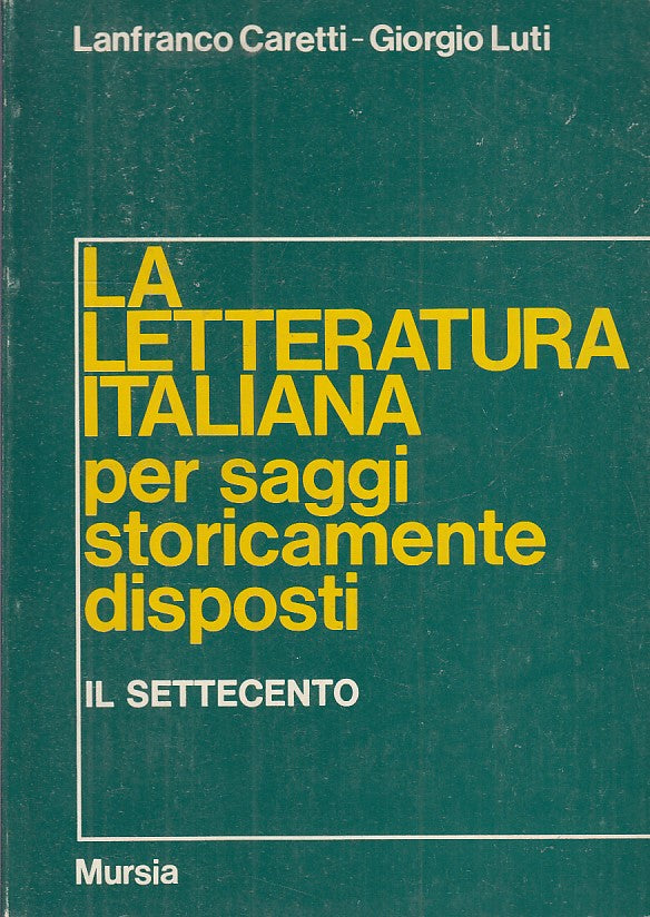 LS- LA LETTERATURA ITALIANA PER SAGGI IL SETTECENTO -- MURSIA--- 1976- B- ZFS776